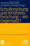 Schulforschung und Kindheitsforschung - ein Gegensatz?