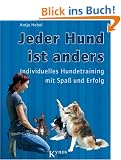 Jeder Hund ist anders: Individuelles Hundetraining mit Spa� und Erfolg
