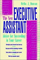 The New Executive Assistant: Advice for Succeeding in Your Career