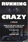 Running Crazy: A Thriller Based on the Case Files of a Crime-solving Clairvoyant (Capital Crimes)