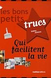 Les bons petits trucs qui facilitent le vie