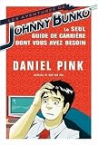Les Aventures de Johnny Bunko : le seul guide de carri�re dont vous avez besoin