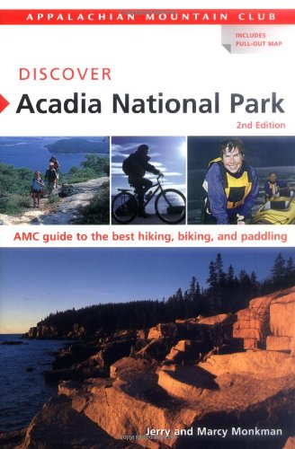 Discover Acadia National Park, 2nd: AMC Guide to the Best Hiking, Biking, and Paddling (AMC Discover Series)