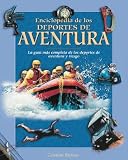 Enciclopedia de los deportes de aventura (Naturaleza y ocio series)