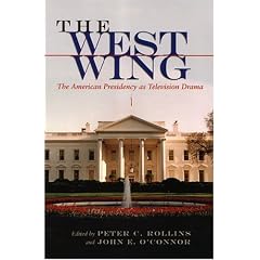 The "West Wing": The American Presidency as Television Drama (Television Series)