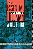 The essential James Hillman : a blue fire