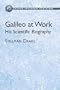 Galileo at Work: His Scientific Biography (Dover Phoenix Editions)