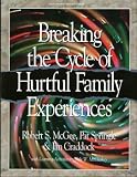 Breaking the Cycle of Hurtful Family Experiences (Life Support Group Series)