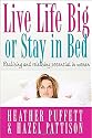 Live Life Big, or Stay in Bed: Realising and Releasing Your Potential as a Woman