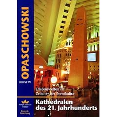 Kathedralen des 21. Jahrhunderts. Erlebniswelten im Zeitalter der Eventkultur