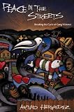 Peace in the Streets: Breaking the Cycle of Gang Violence