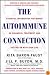 The Autoimmune Connection : Essential Information for Women on Diagnosis, Treatment, and Getting On with Your Life