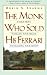 The Monk Who Sold His Ferrari: A Fable About Fulfilling Your Dreams & Reaching Your Destiny