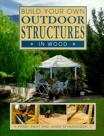Build Your Own Outdoor Structures in Wood (Build Your Own Series) under Outdoor & Recreational Areas in The Books Store