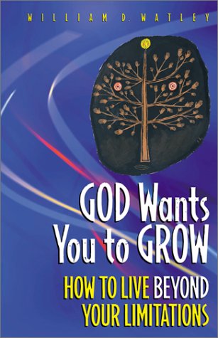 God Wants You to Grow!: How to Live Beyond Your Limitations