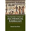 Esoteric Course of Alchemical Kabbalah: Gnosis, Tantra, and the Esoteric Tarot (Timeless Gnostic Wisdom)