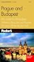 Fodor's Prague and Budapest, 3rd Edition: The Guide for All Budgets, Where to Stay, Eat, and Explore On and Off the Beaten Path (Fodor's Gold Guides)