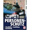 Personenschutz: Geschichte - Ausbildung - Ausr�stung