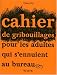 Cahier de gribouillages pour adultes qui s'ennuient au bureau