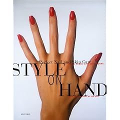 Style on Hand: Perfect Nail and Skin Care (Gebundene Ausgabe)