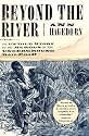 Beyond the River: The Untold Story of the Heroes of the Underground Railroad