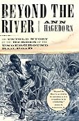 Beyond the River: The Untold Story of the Heroes of the Underground Railroad: Ann Hagedorn: 9780684870663: Amazon.com: Books