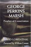 George Perkins Marsh: Prophet of Conservation (Weyerhaeuser Environmental Books)