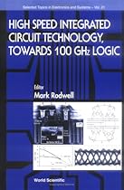 High Speed Integrated Circuit Technology : Towards 100 GHZ Logic (Selected Topics in Electronics and Systems)