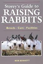 Storey's Guide to Raising Rabbits: Breeds, Care, Facilities