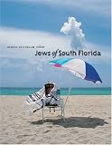 Jews of South Florida (The Brandeis Series in American Jewish History, Culture, and Life)