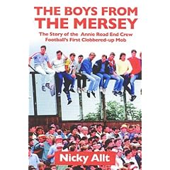 The Boys from the Mersey: The Story of Liverpool's Annie Road End Crew Football's First Clobbered-up Mob