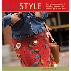 Folk Style: Innovative Designs to Knit, Including Sweaters, Hats, Scarves, Gloves and More