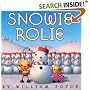 Snowie Rolie                                                                     (Rolie Polie Olie)