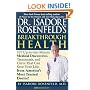 Dr. Isadore Rosenfeld's Breakthrough Health 2004: 167 Up-to-the Minute Medical Discoveries, Treatments, and Cures That Can Save Your Life, from America's Most Trusted Doctor!