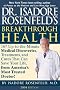 Dr. Isadore Rosenfeld's Breakthrough Health 2004: 167 Up-to-the Minute Medical Discoveries, Treatments, and Cures That Can Save Your Life, from America's Most Trusted Doctor!