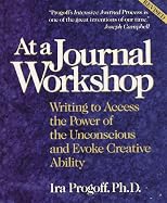 At a Journal Workshop : Writing to Access the Power of the Unconscious and Evoke Creative Ability (Inner Workbook)
