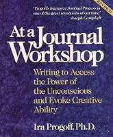 At a Journal Workshop: Writing to Access the Power of the Unconscious and Evoke Creative Ability