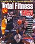 Total Fitness the NBA Way: The Official NBA Workout Guide for Athletes and Weekend Warriors, from the Experts Who Train the Pros