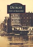 Detroit: City of Industry (MI) (Images of America)