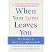 When Your Lover Leaves You: Six Stages to Recovery and Growth