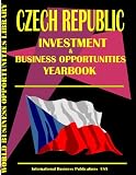 Czech Republic Business & Investment Opportunities Yearbook