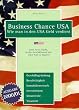 Business Chance USA - Wie man in den USA Geld verdient: 2000/01er Ausgabe. Jetzt ist es leicht, in der Gesch�ftswelt der USA Fu� zu fassen! Dieses ... Investitionen, Steuerrecht, Visumrecht