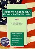 Business Chance USA - Wie man in den USA Geld verdient: 2000/01er Ausgabe. Jetzt ist es leicht, in der Gesch�ftswelt der USA Fu� zu fassen! Dieses ... Investitionen, Steuerrecht, Visumrecht