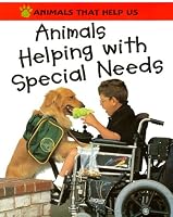 Animals Helping With Special Needs (Animals That Help Us)