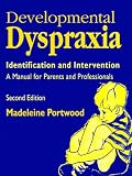 Developmental Dyspraxia: Identification and Intervention : A Manual for Parents and Professionals
