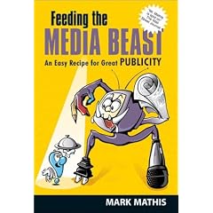 Feeding the Media Beast: Essential Rules to Reap Premier Publicity