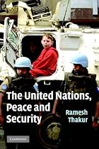 The United Nations, Peace and Security: From Collective Security to the Responsibility to Protect