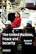 The United Nations, Peace and Security: From Collective Security to the Responsibility to Protect
