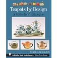 Teapots by Design: A Collectors' Catalogue (Schiffer Book for Collectors)