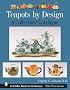 Teapots by Design: A Collectors' Catalogue (Schiffer Book for Collectors)